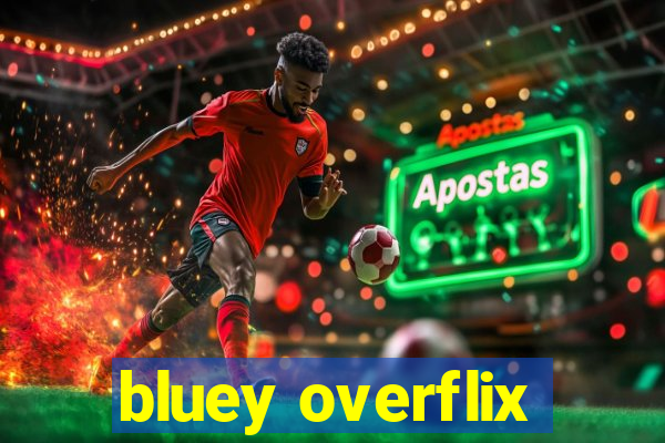 bluey overflix